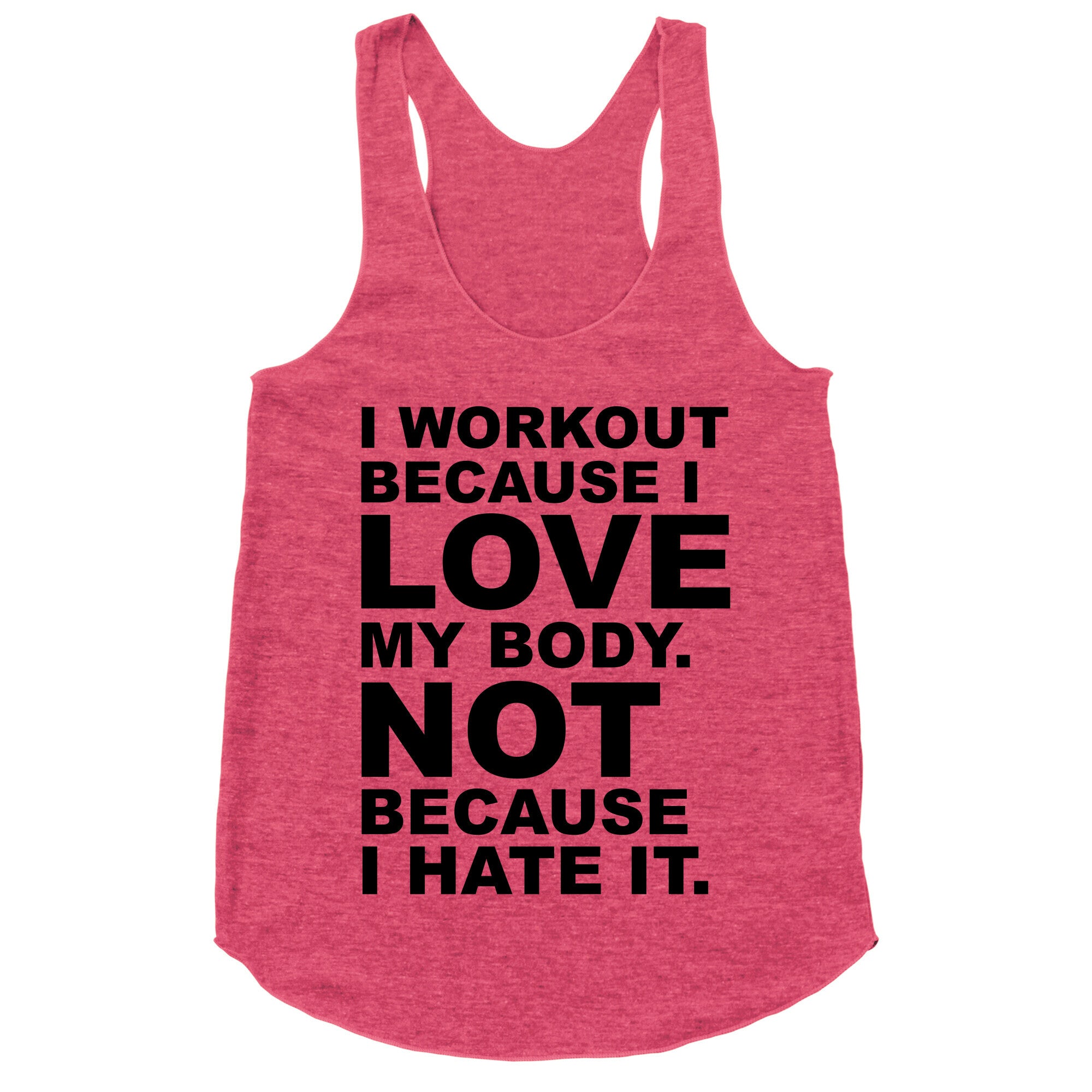 I Work Out Because I Love My Body Racerback Tank